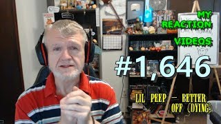 Lil Peep - Better Off (Dying) : My Reaction Videos #1,646