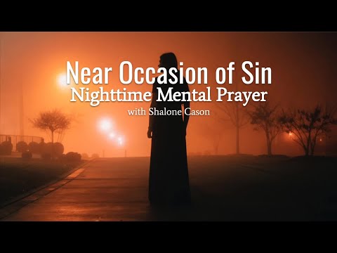Near Occasion of Sin - Nighttime Mental Prayer