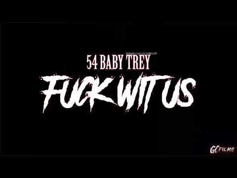 54 Baby Trey - Fuck Wit Us (ShotBy GillaCamFilms)