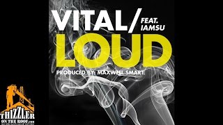 Vital ft. Iamsu - Loud (Prod. Maxwell Smart) [Thizzler.com Exclusive]