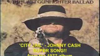 Johnny Cash &#39;City Jail&#39; from the 1977-album &#39;The Last Gunfighter Ballad&#39; SUPER SONG.mp4