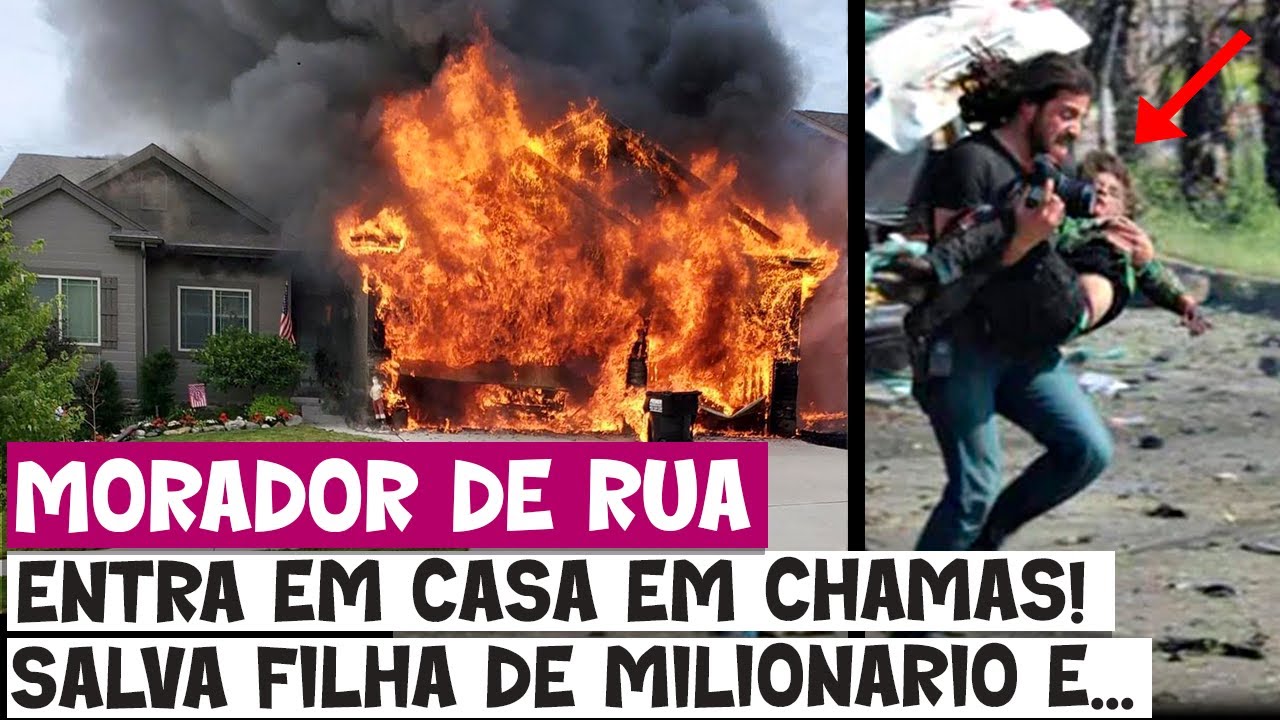 Morador de rua entra em casa em chamas e salva filha de milionário, recebe recompensa.
