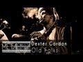 Dexter Gordon: Old Folks