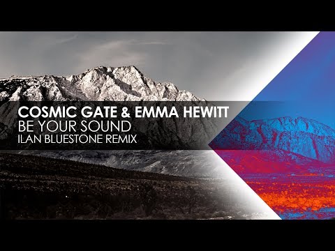 Cosmic Gate & Emma Hewitt - Be Your Sound (Ilan Bluestone Remix)