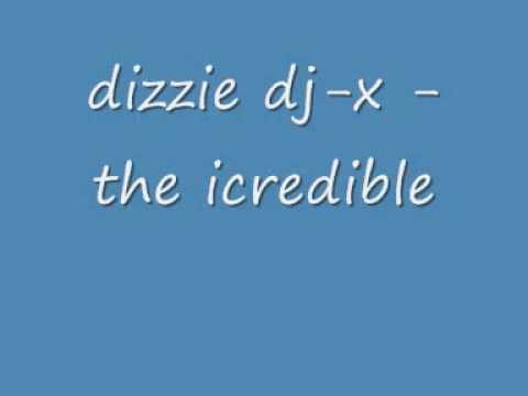 dizzie dj-x- the incredible