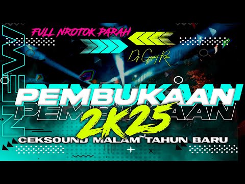 Dj Pembukaan 2025 Full Nrotok Parah • Bass Blayer Midel Seret Cocok Buat Ceksound Malam Tahub Baru❗❗