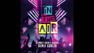 "In The Air" BabeyDrew, BSSMNT, Bunji Garlin - EDM