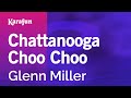 Chattanooga Choo Choo - Glenn Miller | Karaoke Version | KaraFun Chattanooga Choo Choo - Glenn Miller | Karaoke Version | KaraFun