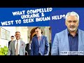 What made Ukraine to change towards India? What compelled Ukraine and West to seek Indian help?