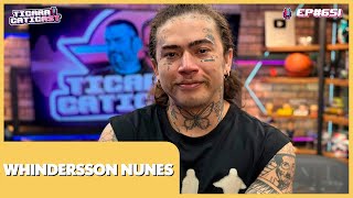 WHINDERSSON NUNES - TICARACATICAST | EP 651