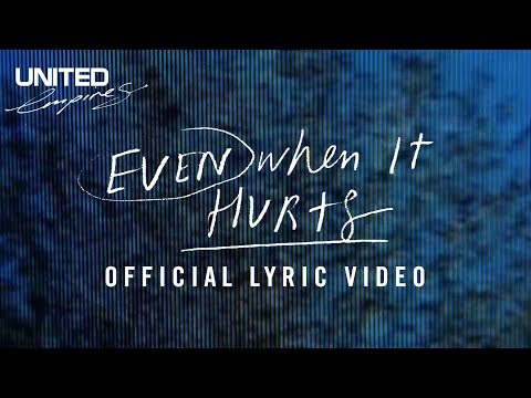 Even When it Hurts (Praise Song) Official Lyric Video -- Hillsong UNITED