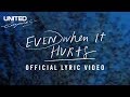 Even When it Hurts (Praise Song) Official Lyric Video -- Hillsong UNITED