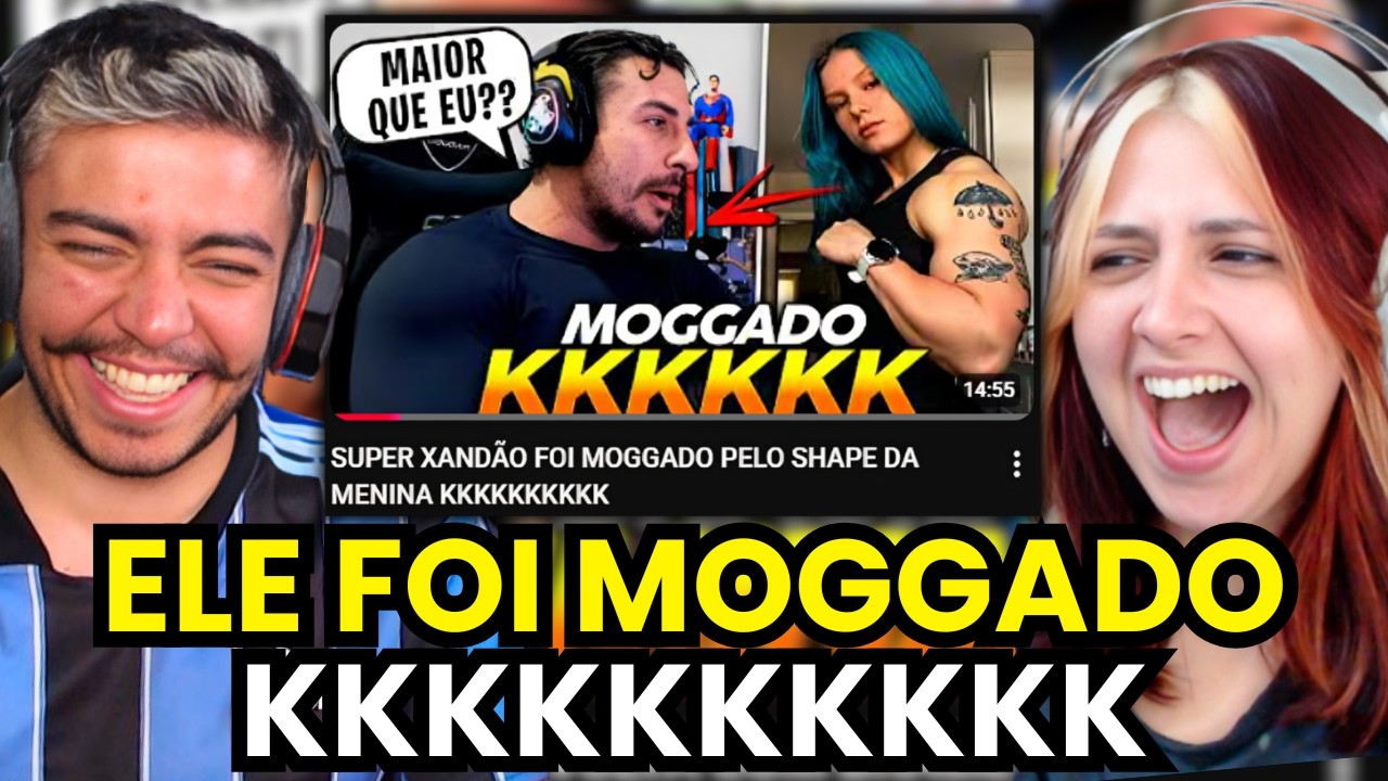 SUPER XANDÃO FOI MOGGADO PELO SHAPE DA MENINA KKKKKKKKKK | react