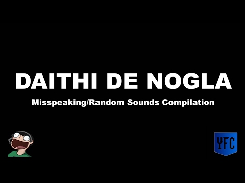 DAITHI DE NOGLA Misspeaking and Random Sounds Compilation - Best of Daithi De Nogla