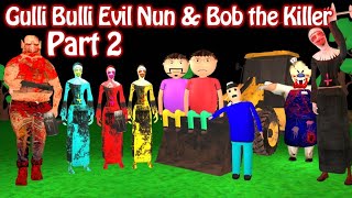 Gulli Bulli Evil Nun & Bob The Killer Part 2  