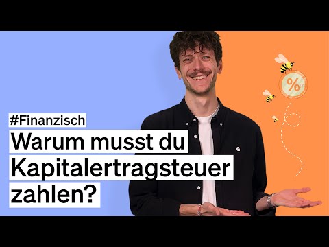 Warum musst du Kapitalertragsteuer zahlen? – #Finanzisch