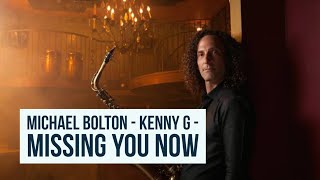Michael Bolton - Kenny G - Missing You Now