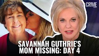 SAVANNAH GUTHRIE'S MOM MISSING: DAY 4