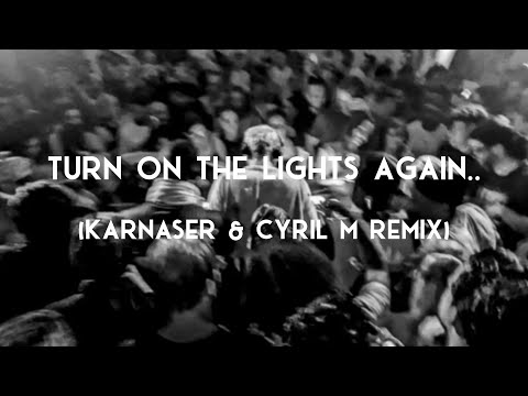 Fred Again.. x Swedish House Mafia - Turn On The Lights Again.. (KARNASER x Cyril M Remix)