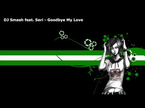 DJ Smash feat. Seri - Goodbye My Love