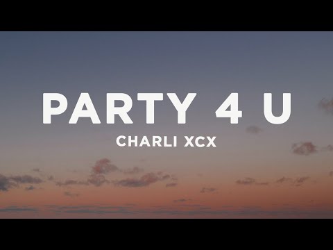 Charli XCX - party 4 u (Lyrics)