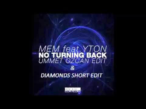 MEM feat YTON -NO TURNING BACK Ummet Ozcan edit & Diamonds short edit