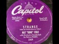 Nat King Cole Strange 1952 Dual stereo version!
