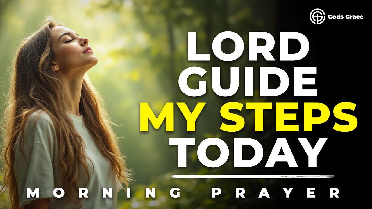 A Morning Prayer for God’s Leading Hand to Guide Your Steps | Blessed Morning Prayer
