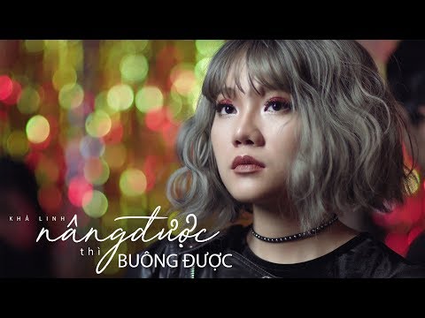 Nâng Được Thì Buông Được - Official Music Video (4K) | Khả Linh