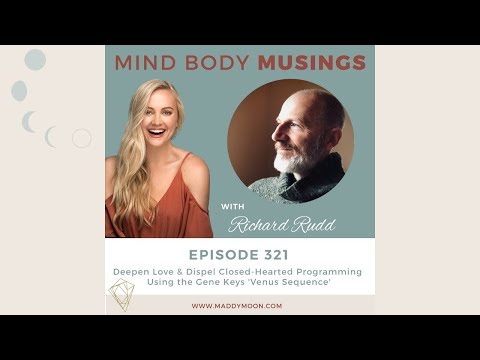 Deepen Love & Dispel Closed-Hearted Programming Using the Gene Keys 'Venus Sequence' w/ Richard Rudd