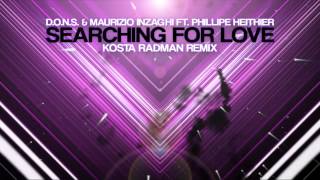 DONS & Maurizio Inzaghi ft. Philippe Heithier - Searching For Love (Kosta Radman Remix) [PREVIEW]
