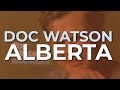 Doc Watson - Alberta (Official Audio)
