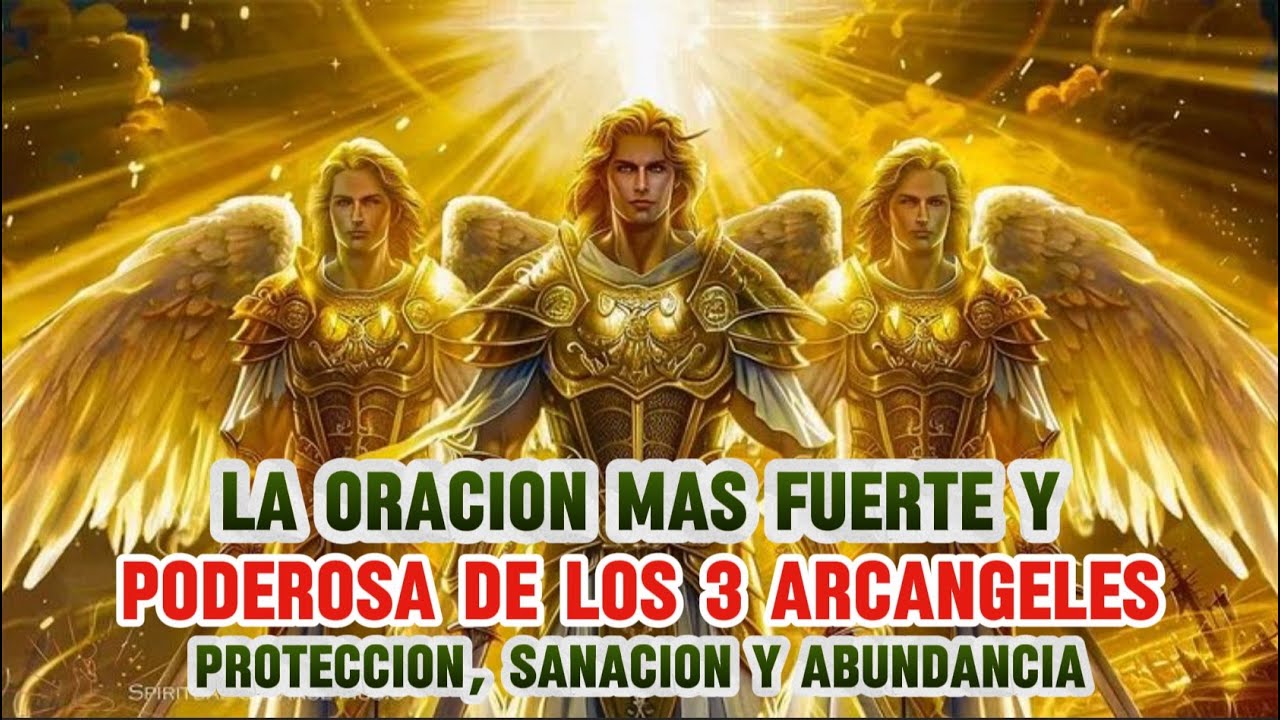 ORACIÓN A LOS 3 ARCÁNGELES, SAN MIGUEL, SAN GABRIEL Y SAN RAFAEL, RECIBE UN MILAGRO HOY