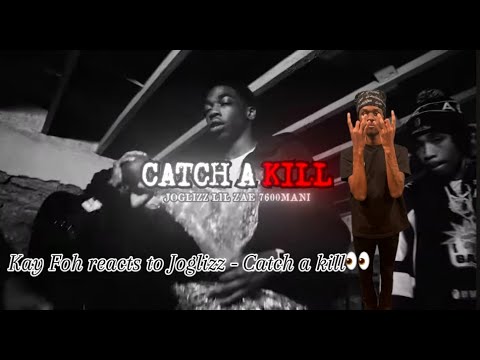 Kay Foh Reacts To Joglizz x Lil Zae x 7600Mani - Catch A Kill (Official Music Video)😒🤣👀
