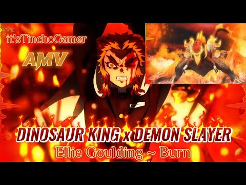 🦖DINOSAUR KING x DEMON SLAYER🔥 [ AMV ] (Ellie Goulding - Burn) / it'sTinchoGamer