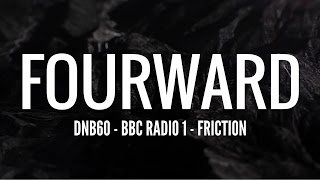 Fourward - DNB60 (BBC Radio 1 - Friction)