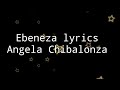 Ebeneza lyrics Angela Chibalonza