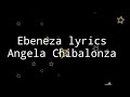 Ebeneza Lyrics Angela Chibalonza