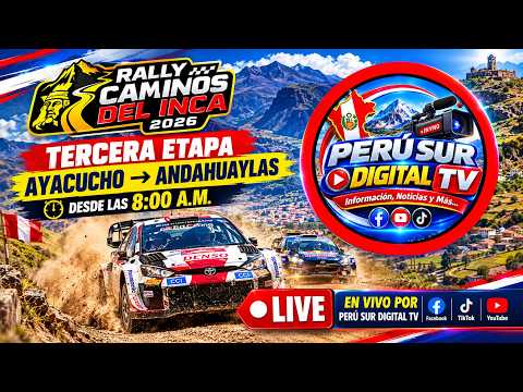 🏁🔥 RALLY CAMINOS DEL INCA 2026 | TERCERA ETAPA 🚗💨 AYACUCHO RUMBO ANDAHUAYLAS🚗💨EN VIVO!🔴