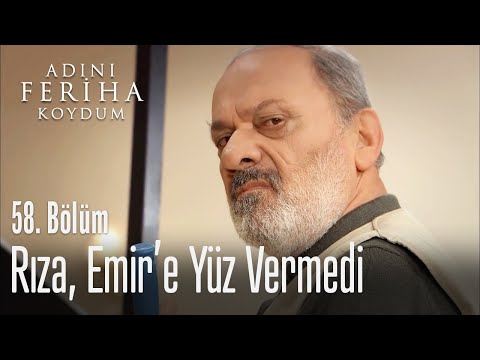 Rıza, Emir'e yüz vermiyor - Adını Feriha Koydum 58. Bölüm