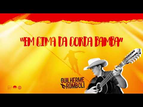 Em Cima Da Corda Bamba - Guilherme Romboli