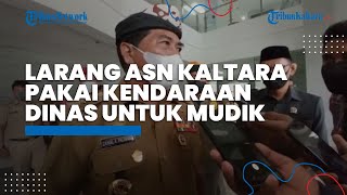 Bolehkan ASN Mudik, Gubernur Kaltara Minta Tak Pakai Mobil Dinas, Bakal Ada Sanksi Jika Melanggar