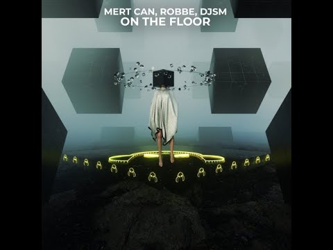 Mert Can, Robbe, DJSM - On The Floor