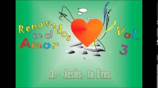 Jesús tu Eres - Renovados Vol. 3