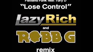 Flatland Funk Feat Tory D - Lose Control (Lazy Rich and Robb G remix)