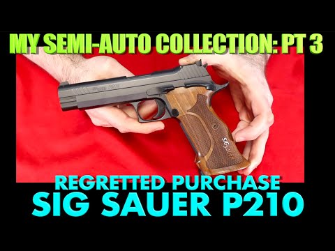 Regretted Purchase: SIG Sauer P210!...(Semi-Auto Collection Pt.3)