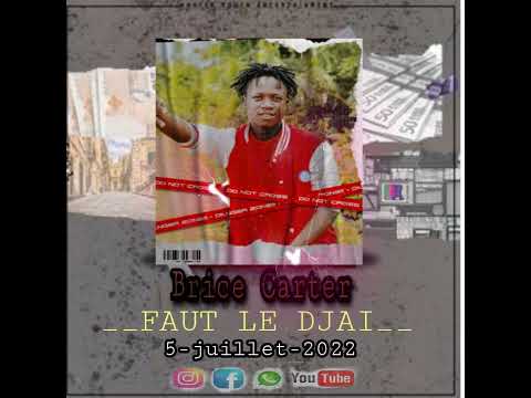Brice Carter Faut le Djai