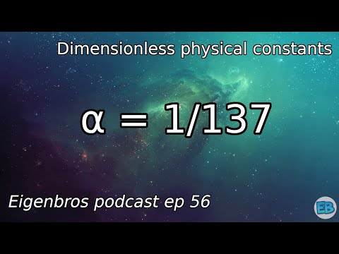 Eigenbros ep 56 - Dimensionless Physical Constants