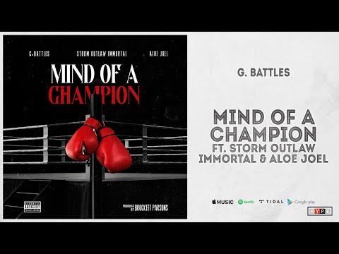 G. Battles - "Mind of a Champion" Ft. Storm Outlaw Immortal & Aloe Joel