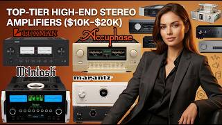 Top-Tier High-End Stereo Amplifiers ($10K–$20K) - Best High-End Stereo Amp Money Can Buy | Hi-Fi